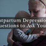Here Are Answers to Common Questions on Postpartum Depression